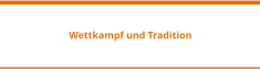 Wettkampf und Tradition