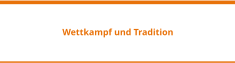 Wettkampf und Tradition